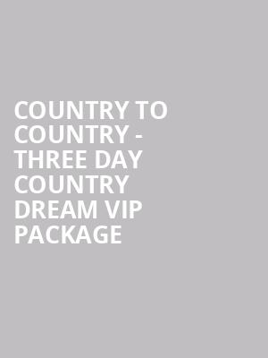 Country To Country - Three Day Country Dream VIP Package at O2 Arena